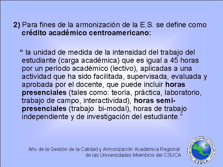 2) Para fines de la armonización de la E. S. se define como crédito