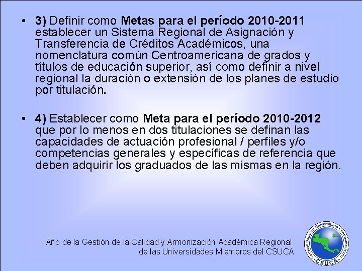  • 3) Definir como Metas para el período 2010 -2011 establecer un Sistema