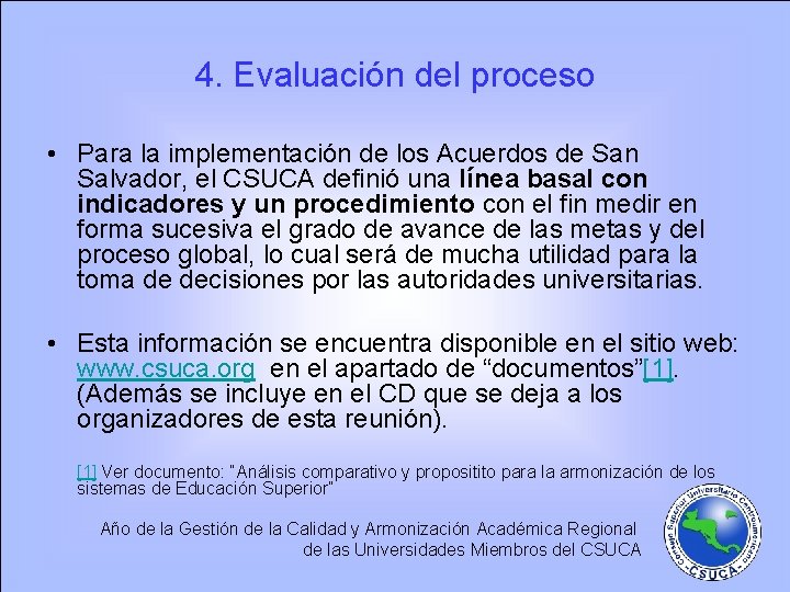 4. Evaluación del proceso • Para la implementación de los Acuerdos de San Salvador,