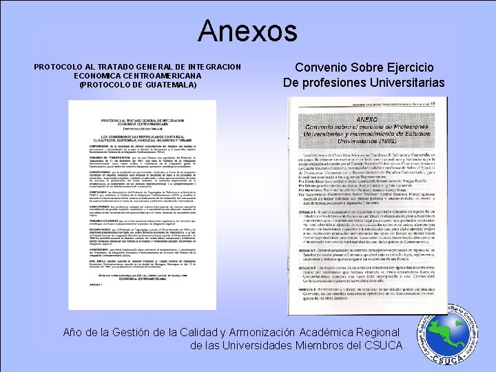 Anexos PROTOCOLO AL TRATADO GENERAL DE INTEGRACION ECONOMICA CENTROAMERICANA (PROTOCOLO DE GUATEMALA) Convenio Sobre