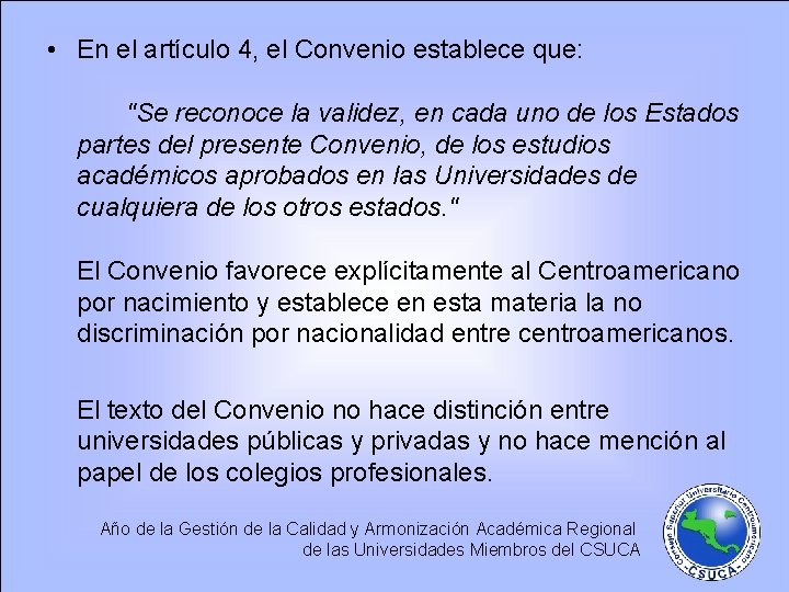  • En el artículo 4, el Convenio establece que: "Se reconoce la validez,