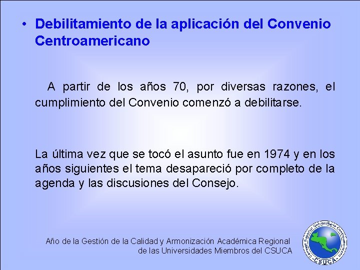  • Debilitamiento de la aplicación del Convenio Centroamericano A partir de los años