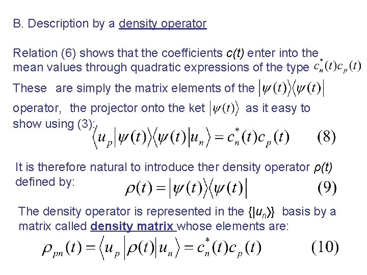 B. Description by a density operator Relation (6) shows that the coefficients c(t) enter