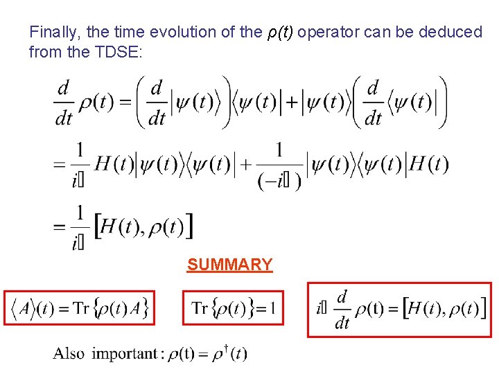 Finally, the time evolution of the ρ(t) operator can be deduced from the TDSE:
