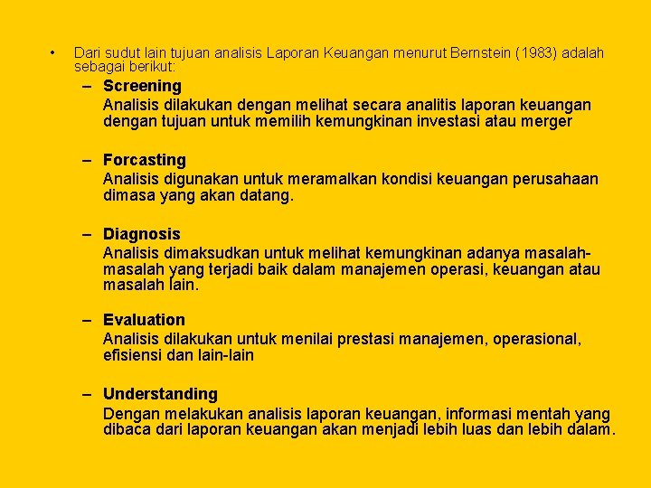  • Dari sudut lain tujuan analisis Laporan Keuangan menurut Bernstein (1983) adalah sebagai