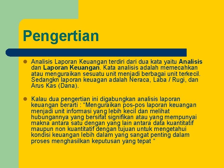 Pengertian l Analisis Laporan Keuangan terdiri dari dua kata yaitu Analisis dan Laporan Keuangan.