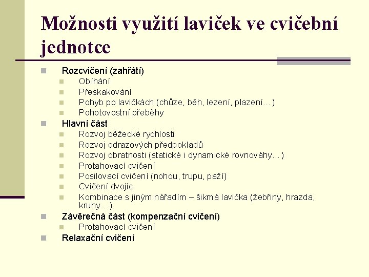 Možnosti využití laviček ve cvičební jednotce n Rozcvičení (zahřátí) n n n Hlavní část