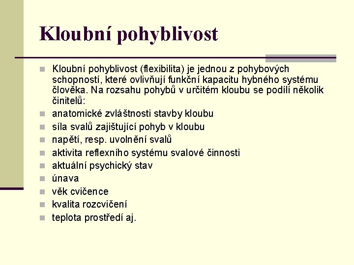 Kloubní pohyblivost n Kloubní pohyblivost (flexibilita) je jednou z pohybových n n n n