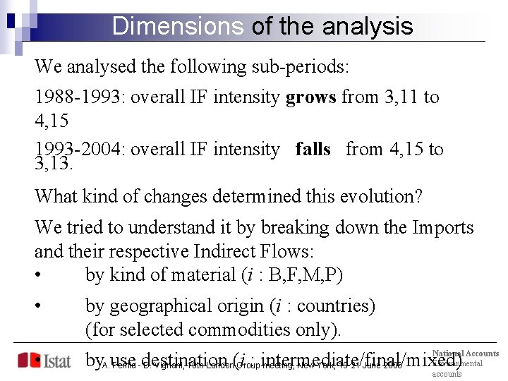 Dimensions of the analysis We analysed the following sub-periods: 1988 -1993: overall IF intensity