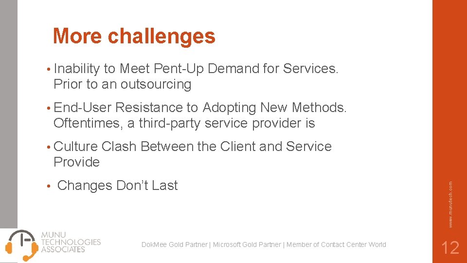 More challenges • Inability to Meet Pent-Up Demand for Services. Prior to an outsourcing