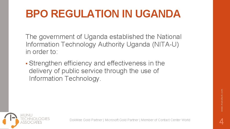 BPO REGULATION IN UGANDA The government of Uganda established the National Information Technology Authority