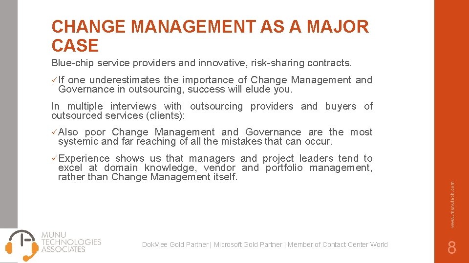 CHANGE MANAGEMENT AS A MAJOR CASE Blue-chip service providers and innovative, risk-sharing contracts. ü