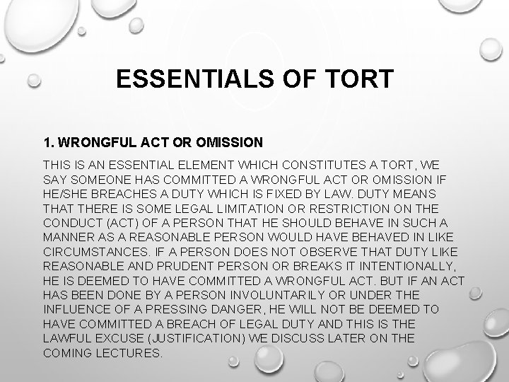 ESSENTIALS OF TORT 1. WRONGFUL ACT OR OMISSION THIS IS AN ESSENTIAL ELEMENT WHICH