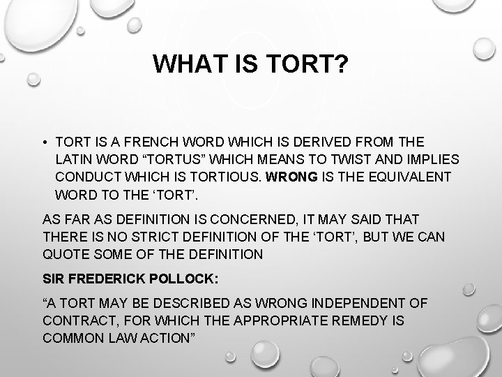 WHAT IS TORT? • TORT IS A FRENCH WORD WHICH IS DERIVED FROM THE