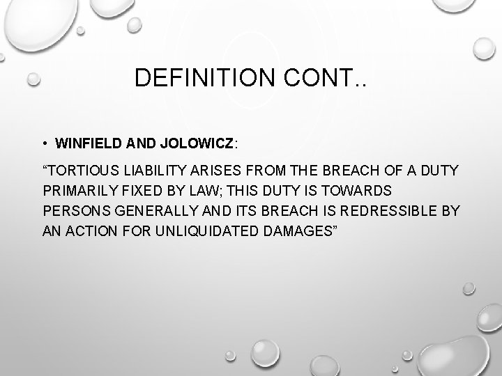 DEFINITION CONT. . • WINFIELD AND JOLOWICZ: “TORTIOUS LIABILITY ARISES FROM THE BREACH OF