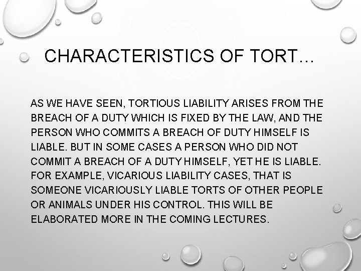 CHARACTERISTICS OF TORT… AS WE HAVE SEEN, TORTIOUS LIABILITY ARISES FROM THE BREACH OF