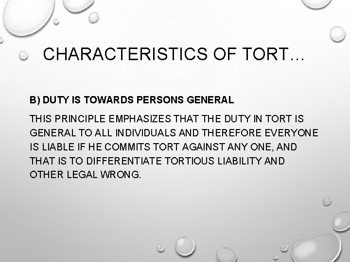 CHARACTERISTICS OF TORT… B) DUTY IS TOWARDS PERSONS GENERAL THIS PRINCIPLE EMPHASIZES THAT THE