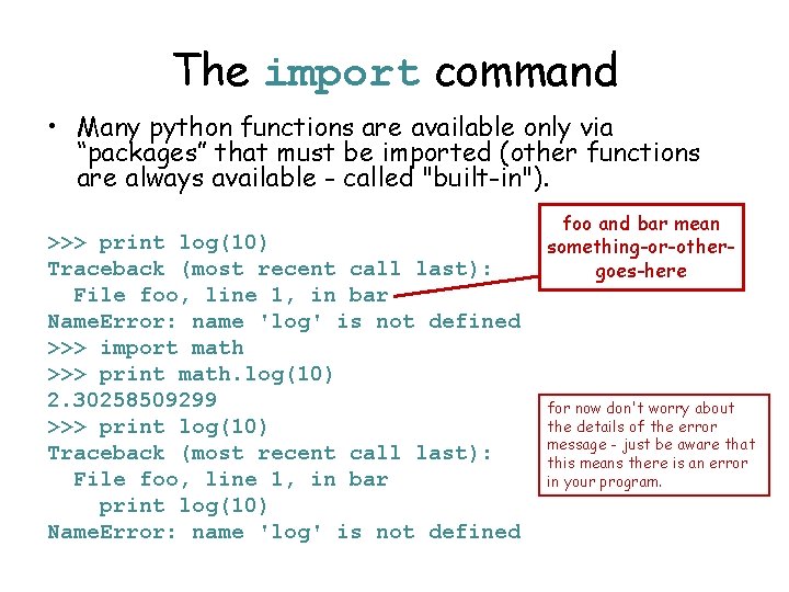 The import command • Many python functions are available only via “packages” that must