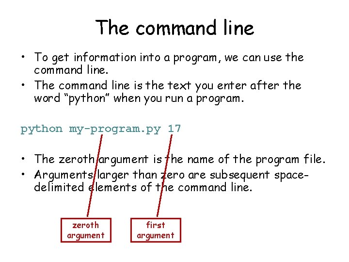 The command line • To get information into a program, we can use the