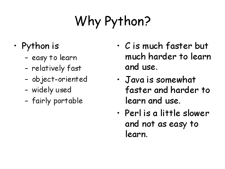 Why Python? • Python is – – – easy to learn relatively fast object-oriented