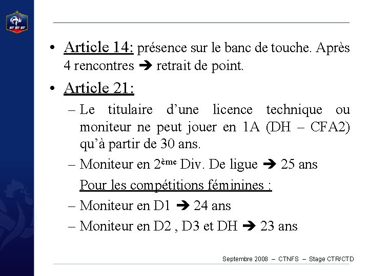  • Article 14: présence sur le banc de touche. Après 4 rencontres retrait