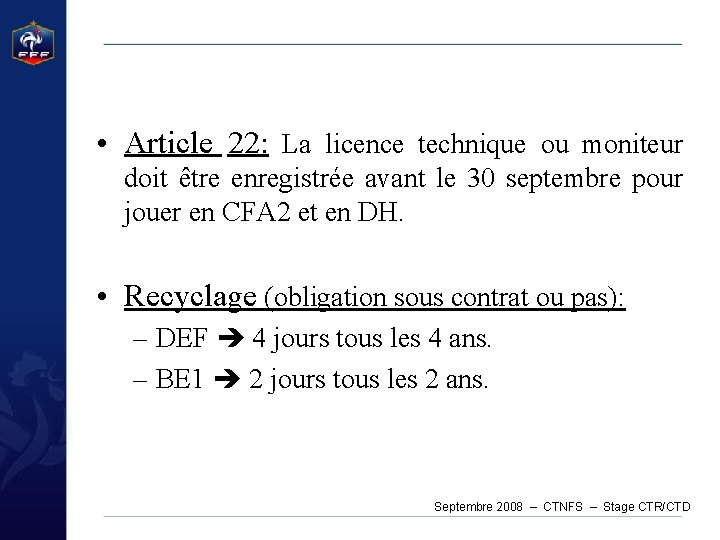  • Article 22: La licence technique ou moniteur doit être enregistrée avant le