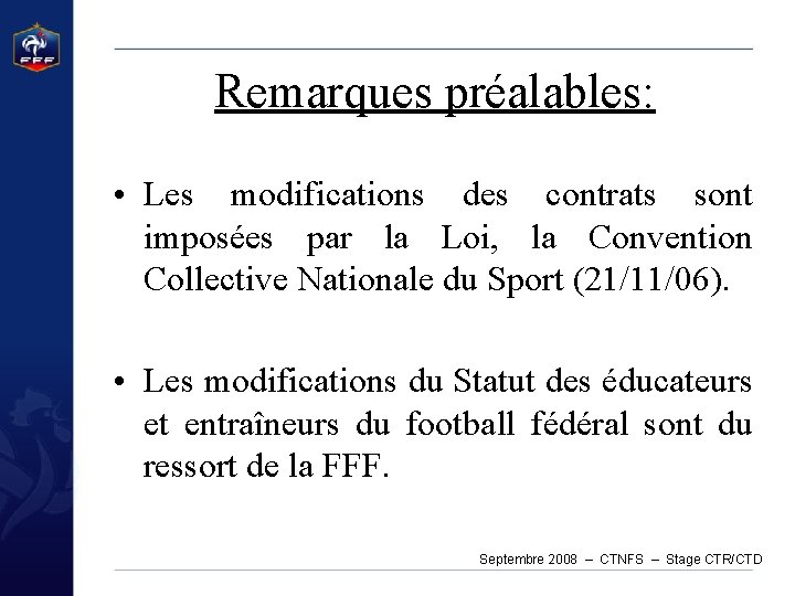 Remarques préalables: • Les modifications des contrats sont imposées par la Loi, la Convention Remarques préalables: • Les modifications des contrats sont imposées par la Loi, la Convention