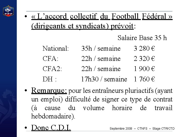  • « L’accord collectif du Football Fédéral » (dirigeants et syndicats) prévoit: National: