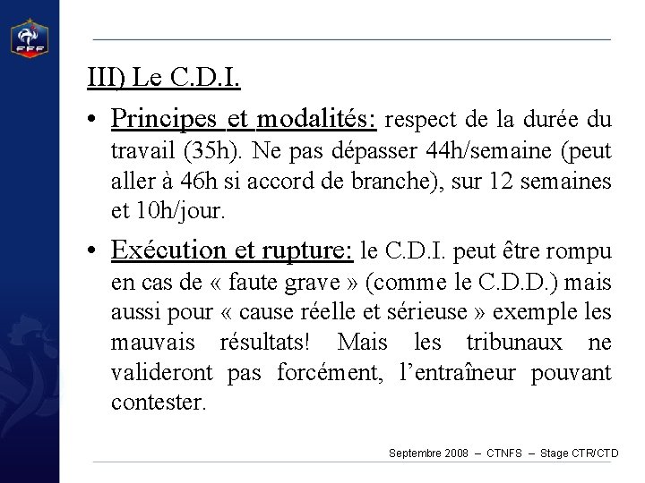 III) Le C. D. I. • Principes et modalités: respect de la durée du III) Le C. D. I. • Principes et modalités: respect de la durée du