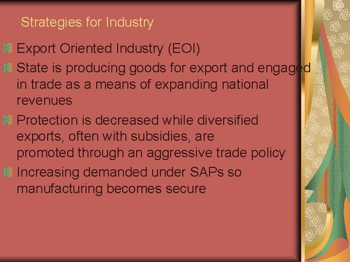 Strategies for Industry Export Oriented Industry (EOI) State is producing goods for export and