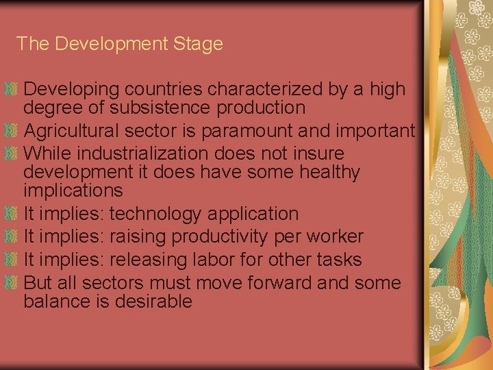 The Development Stage Developing countries characterized by a high degree of subsistence production Agricultural