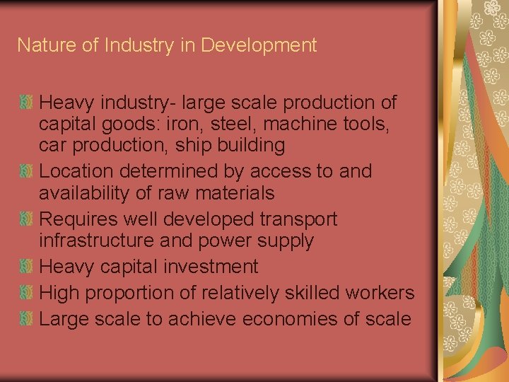 Nature of Industry in Development Heavy industry- large scale production of capital goods: iron,