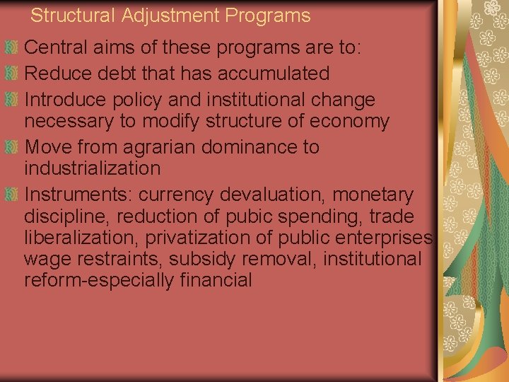 Structural Adjustment Programs Central aims of these programs are to: Reduce debt that has