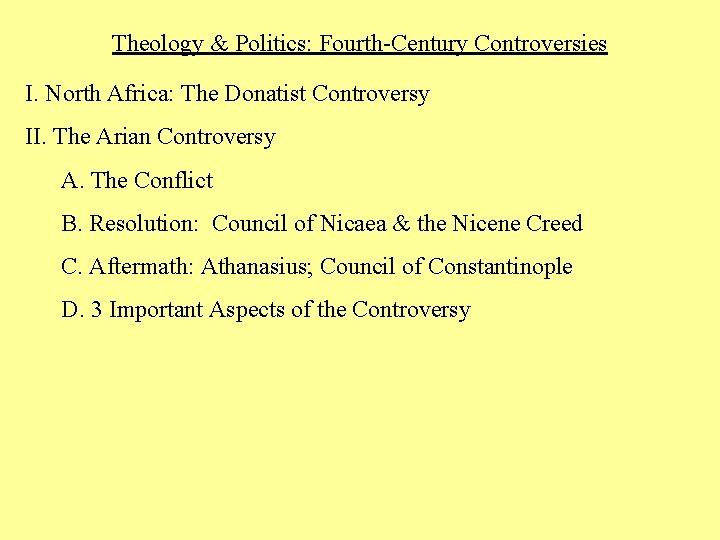 Theology & Politics: Fourth-Century Controversies I. North Africa: The Donatist Controversy II. The Arian