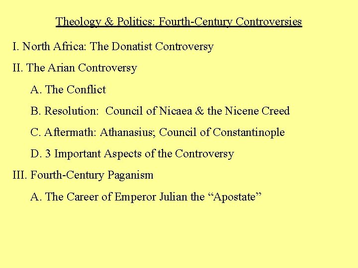 Theology & Politics: Fourth-Century Controversies I. North Africa: The Donatist Controversy II. The Arian