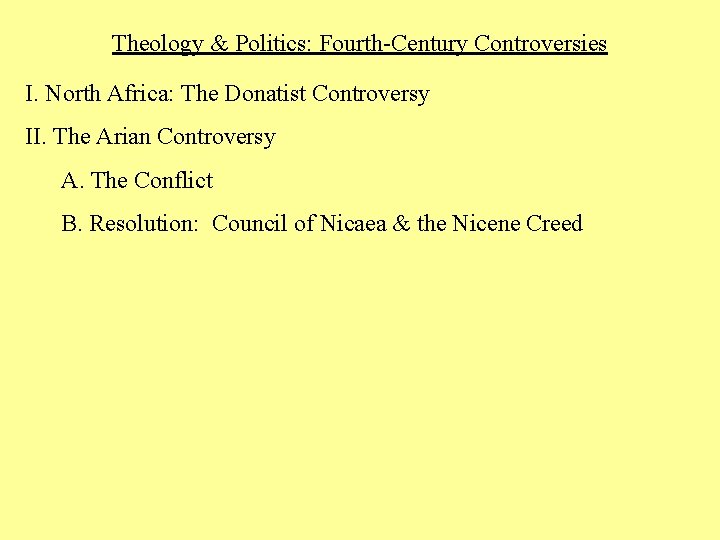 Theology & Politics: Fourth-Century Controversies I. North Africa: The Donatist Controversy II. The Arian