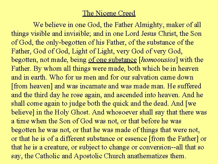 The Nicene Creed We believe in one God, the Father Almighty, maker of all