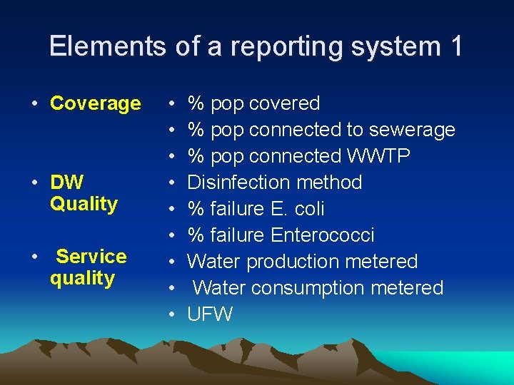 Elements of a reporting system 1 • Coverage • DW Quality • Service quality