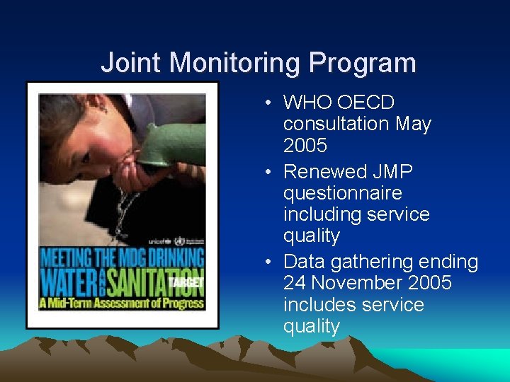 Joint Monitoring Program • WHO OECD consultation May 2005 • Renewed JMP questionnaire including