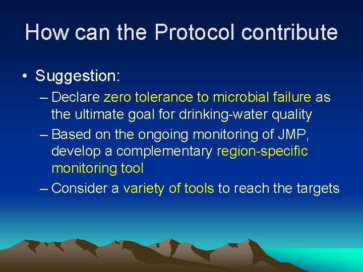 How can the Protocol contribute • Suggestion: – Declare zero tolerance to microbial failure