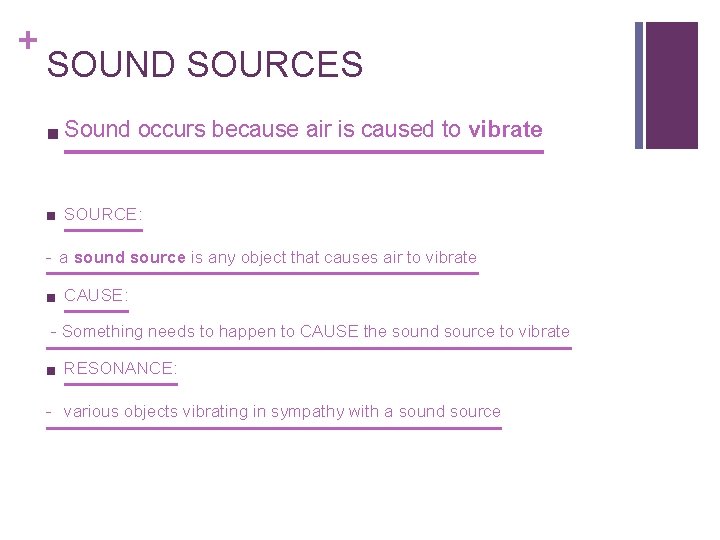 + SOUND SOURCES n Sound n occurs because air is caused to vibrate SOURCE:
