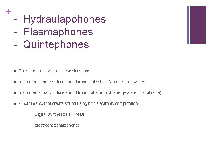 + - Hydraulapohones - Plasmaphones - Quintephones n These are relatively new classifications n