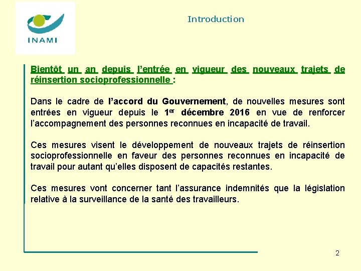 Introduction Bientôt un an depuis l’entrée en vigueur des nouveaux trajets de réinsertion socioprofessionnelle