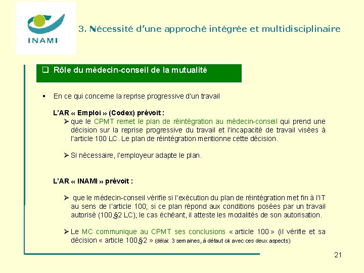 3. Nécessité d’une approché intégrée et multidisciplinaire q Rôle du médecin-conseil de la mutualité