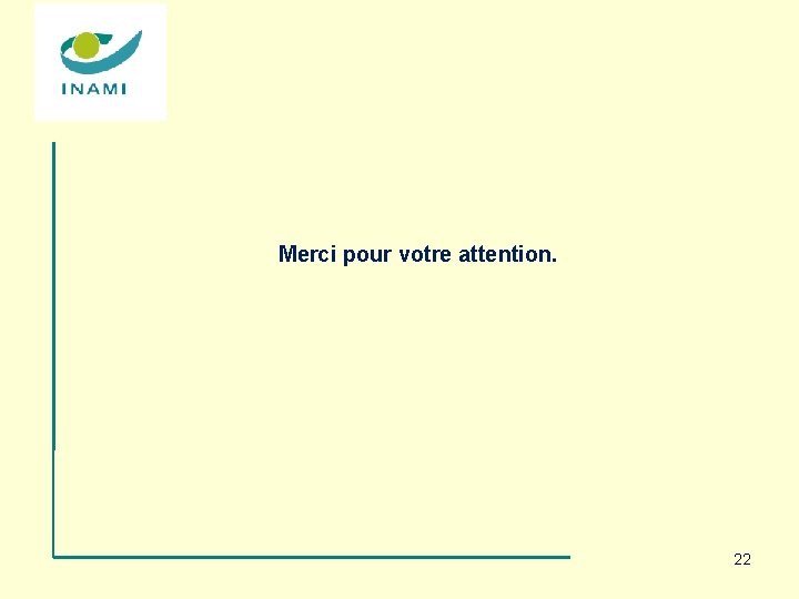 Merci pour votre attention. 22 