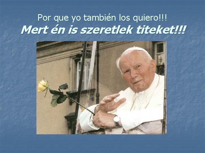 Por que yo también los quiero!!! Mert én is szeretlek titeket!!! 