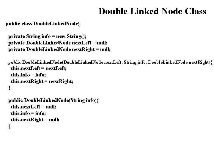 Double Linked Node Class public class Double. Linked. Node{ private String info = new