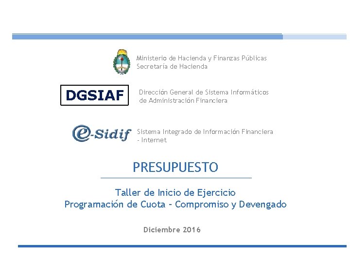 Ministerio de Hacienda y Finanzas Públicas Secretaría de Hacienda DGSIAF Dirección General de Sistema