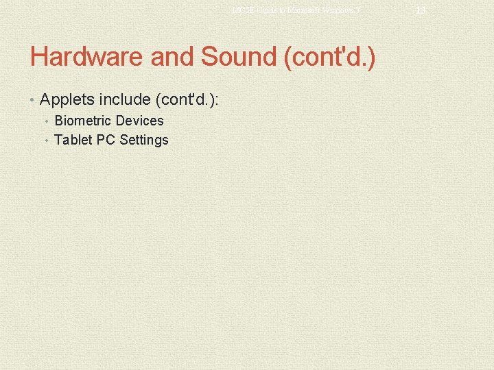 MCSE Guide to Microsoft Windows 7 Hardware and Sound (cont'd. ) • Applets include