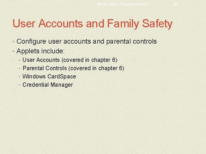 MCSE Guide to Microsoft Windows 7 User Accounts and Family Safety • Configure user